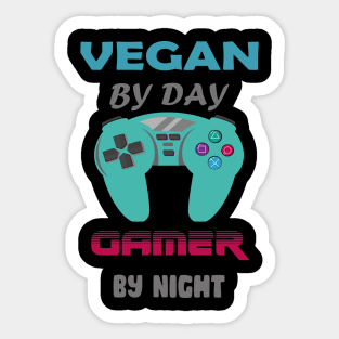 Vegan by day Gamer by night Sticker